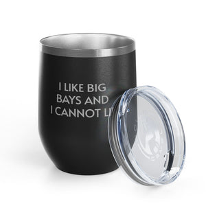 Wine Tumbler, 12oz - I LIke Big Bays