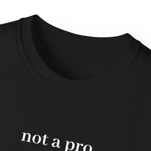 Unisex Ultra Cotton Tee - Not A Pro