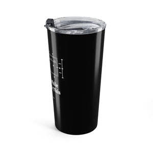 Copy of Tumbler 20oz - Hold On While I Overthink - Dressage