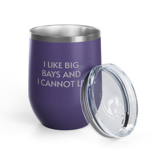Wine Tumbler, 12oz - I LIke Big Bays