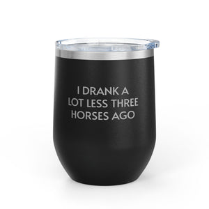 Wine Tumbler, 12oz - I Drank A Lot Less