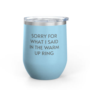 Wine Tumbler, 12oz - Sorry/Warm Up Ring - Pastels