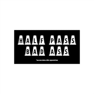 Bumper Stickers - Half Pass Bad Ass
