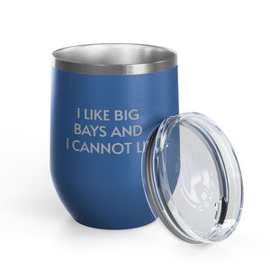 Wine Tumbler, 12oz - I LIke Big Bays