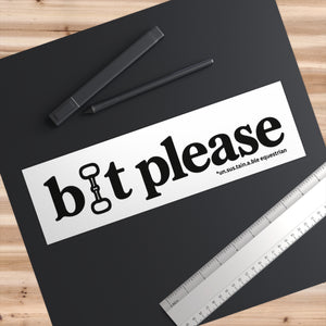 Bumper Stickers - Bit Please
