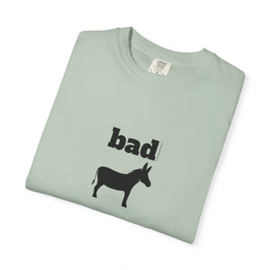 Unisex Garment-Dyed T-shirt - Bad Ass
