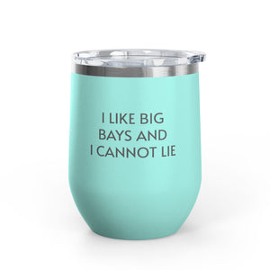 Wine Tumbler, 12oz - I LIke Big Bays - Pastels