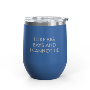Wine Tumbler, 12oz - I LIke Big Bays
