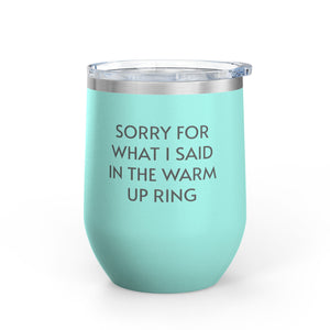 Wine Tumbler, 12oz - Sorry/Warm Up Ring - Pastels