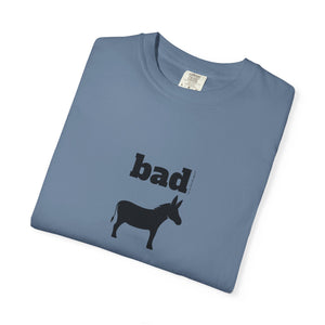 Unisex Garment-Dyed T-shirt - Bad Ass