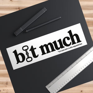Bumper Stickers - Bit Much