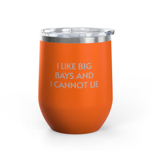 Wine Tumbler, 12oz - I LIke Big Bays