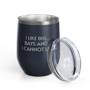 Wine Tumbler, 12oz - I LIke Big Bays