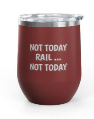 Wine Tumbler, 12 oz. - Not Today Rail