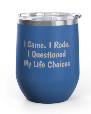 Wine Tumbler - 12 oz  - Came/Rode/Questioned