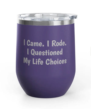 Wine Tumbler - 12 oz  - Came/Rode/Questioned
