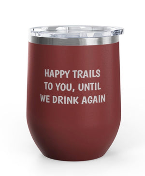 Wine Tumblers, 12 oz - Happy Trails