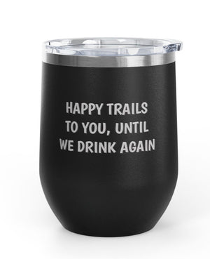 Wine Tumblers, 12 oz - Happy Trails
