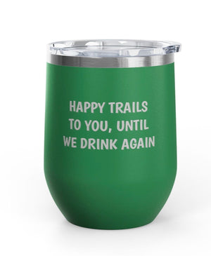 Wine Tumblers, 12 oz - Happy Trails
