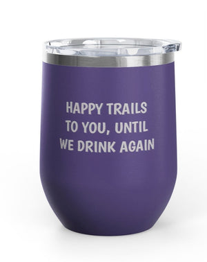 Wine Tumblers, 12 oz - Happy Trails