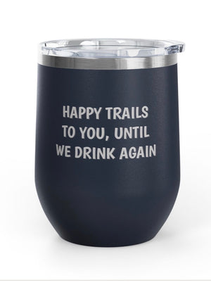 Wine Tumblers, 12 oz - Happy Trails