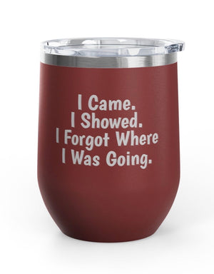 Wine Tumblers, 12 oz - Came/Showed/Forgot