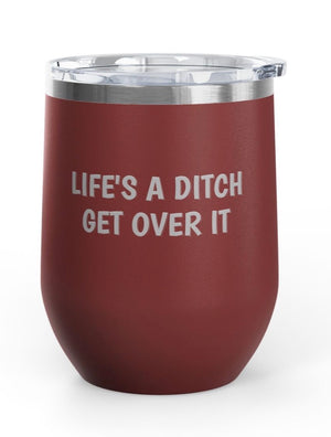 Wine Tumblers, 12 oz. - Life's A Ditch