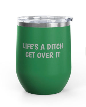 Wine Tumblers, 12 oz. - Life's A Ditch