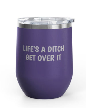 Wine Tumblers, 12 oz. - Life's A Ditch