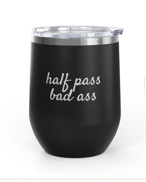 Wine Tumbler, 12 oz. - Half Pass/Bad Ass