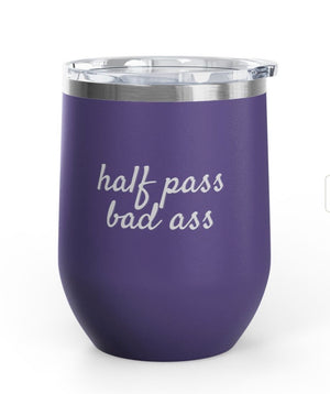 Wine Tumbler, 12 oz. - Half Pass/Bad Ass