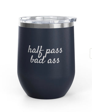 Wine Tumbler, 12 oz. - Half Pass/Bad Ass