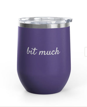 Wine Tumbler, 12 oz. - Bit Much
