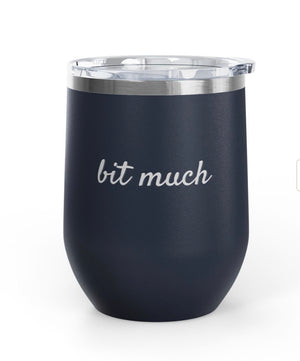 Wine Tumbler, 12 oz. - Bit Much