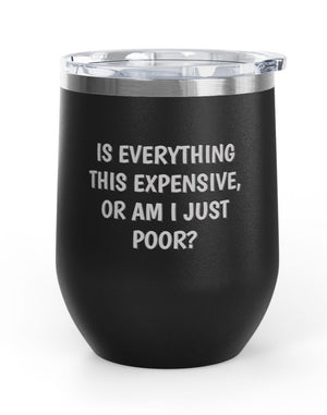 Wine Tumblers, 12 oz. - Am I Poor?