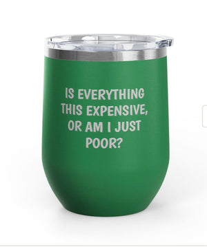 Wine Tumblers, 12 oz. - Am I Poor?
