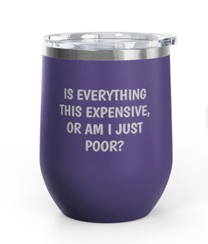 Wine Tumblers, 12 oz. - Am I Poor?