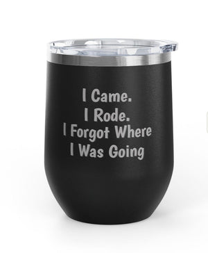 Wine Tumblers, 12 oz. - Came/Rode/Forgot