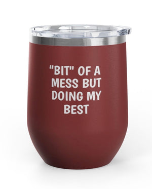 Wine Tumblers, 12  oz. - "Bit" Of A Mess