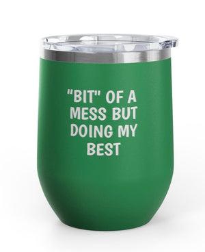 Wine Tumblers, 12  oz. - "Bit" Of A Mess