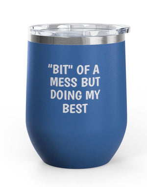 Wine Tumblers, 12  oz. - "Bit" Of A Mess
