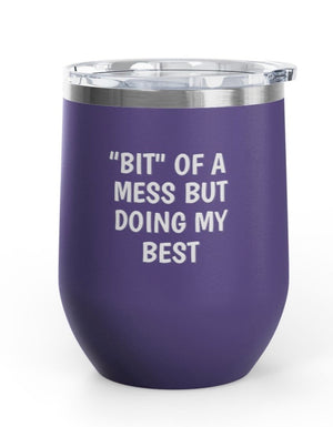 Wine Tumblers, 12  oz. - "Bit" Of A Mess