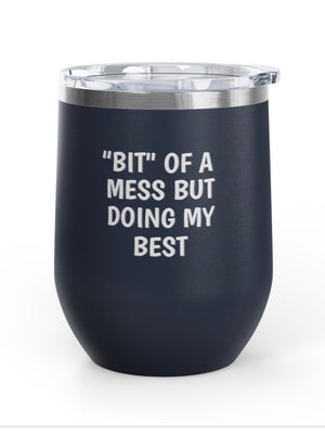 Wine Tumblers, 12  oz. - "Bit" Of A Mess