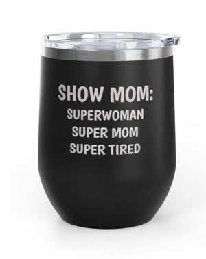 Wine Tumblers, 12 oz - Show Mom