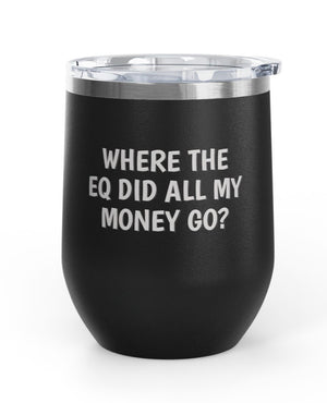 Wine Tumblers, 12 oz. - What the EQ?