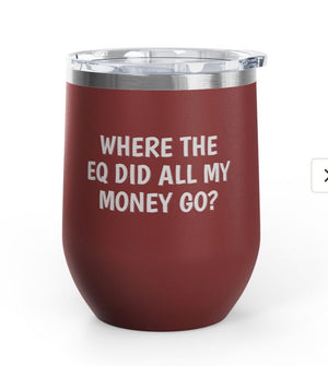 Wine Tumblers, 12 oz. - What the EQ?