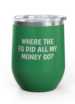 Wine Tumblers, 12 oz. - What the EQ?