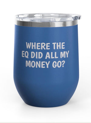 Wine Tumblers, 12 oz. - What the EQ?