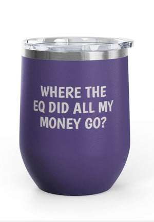 Wine Tumblers, 12 oz. - What the EQ?