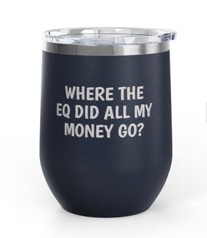 Wine Tumblers, 12 oz. - What the EQ?